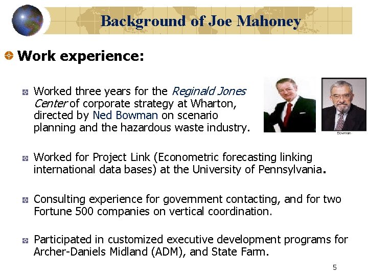 Background of Joe Mahoney Work experience: Worked three years for the Reginald Jones Center
