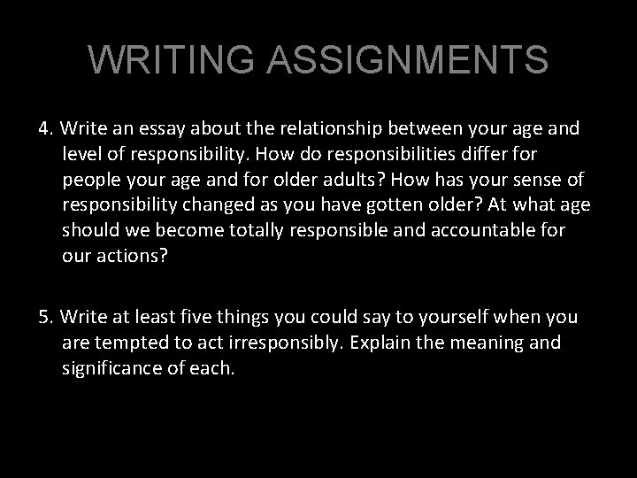 WRITING ASSIGNMENTS 4. Write an essay about the relationship between your age and level