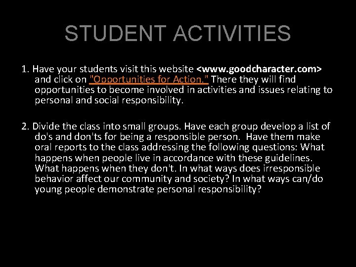 STUDENT ACTIVITIES 1. Have your students visit this website <www. goodcharacter. com> and click