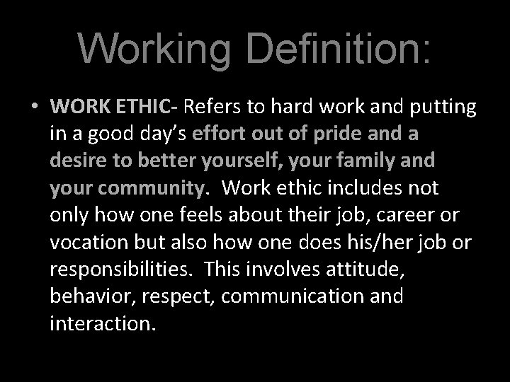 Working Definition: • WORK ETHIC- Refers to hard work and putting in a good