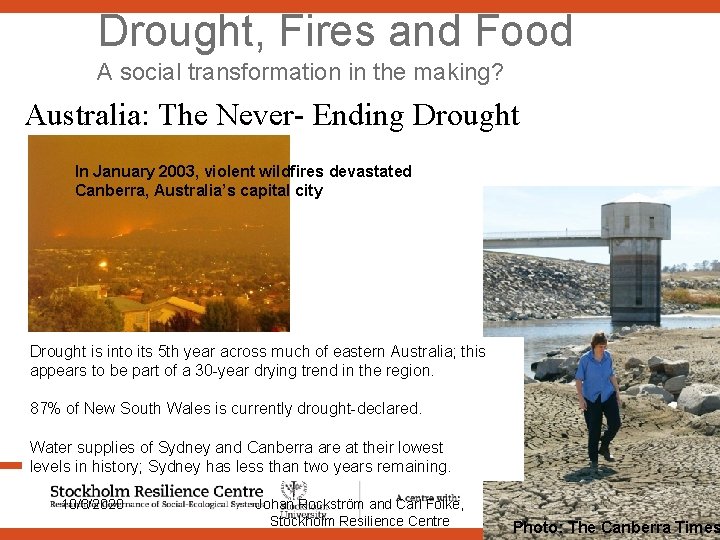 Drought, Fires and Food A social transformation in the making? Australia: The Never- Ending