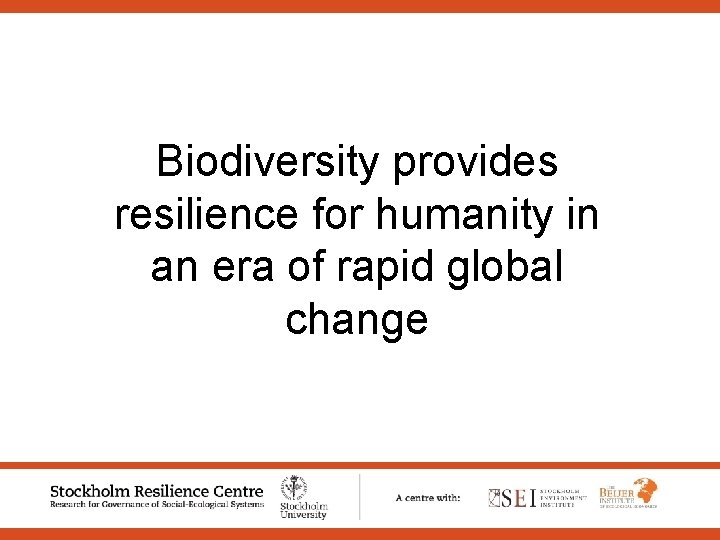 Biodiversity provides resilience for humanity in an era of rapid global change 