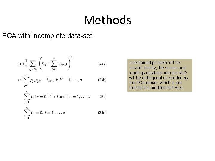 Methods PCA with incomplete data-set: constrained problem will be solved directly, the scores and