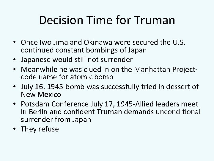 Decision Time for Truman • Once Iwo Jima and Okinawa were secured the U.