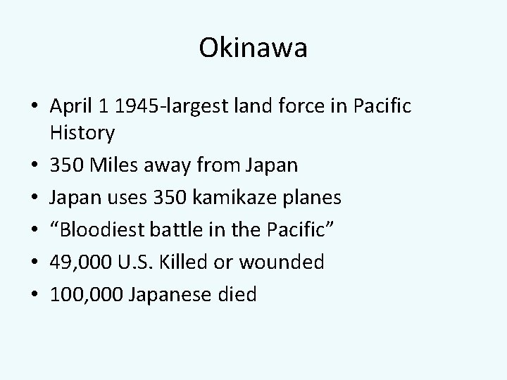 Okinawa • April 1 1945 -largest land force in Pacific History • 350 Miles