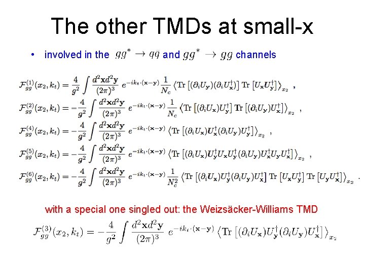 The other TMDs at small-x • involved in the and channels with a special