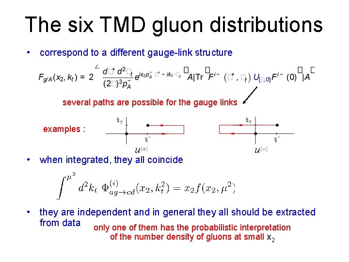 The six TMD gluon distributions • correspond to a different gauge-link structure several paths