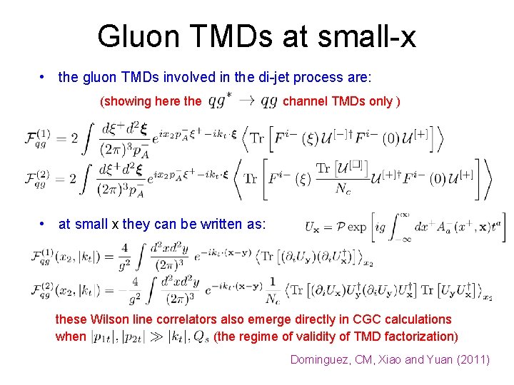 Gluon TMDs at small-x • the gluon TMDs involved in the di-jet process are: