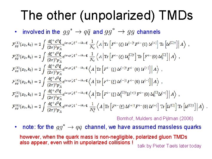 The other (unpolarized) TMDs • involved in the and channels Bomhof, Mulders and Pijlman