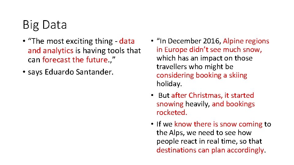 Big Data • “The most exciting thing - data and analytics is having tools