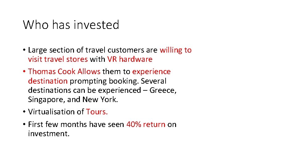 Who has invested • Large section of travel customers are willing to visit travel