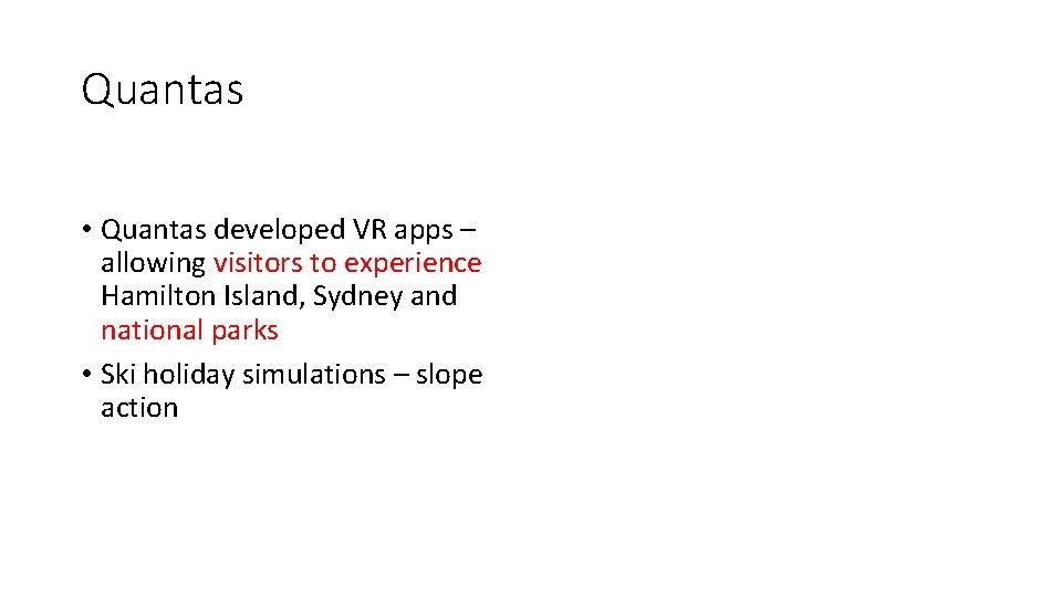 Quantas • Quantas developed VR apps – allowing visitors to experience Hamilton Island, Sydney