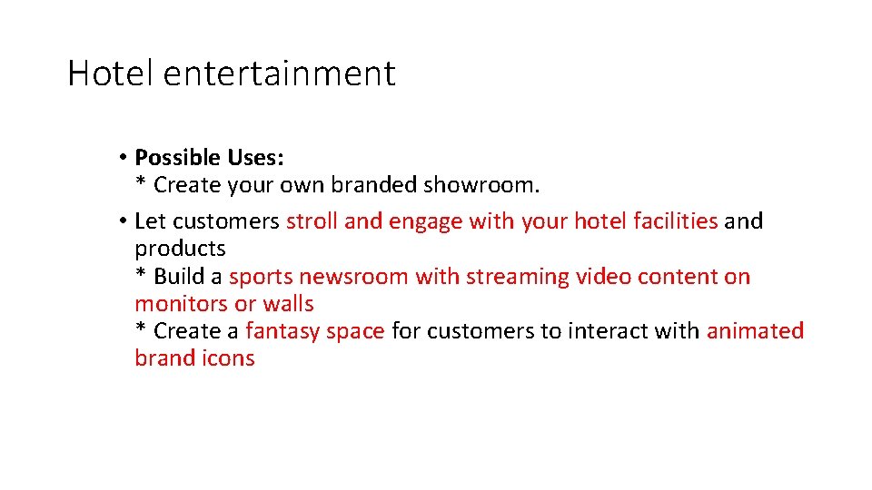 Hotel entertainment • Possible Uses: * Create your own branded showroom. • Let customers