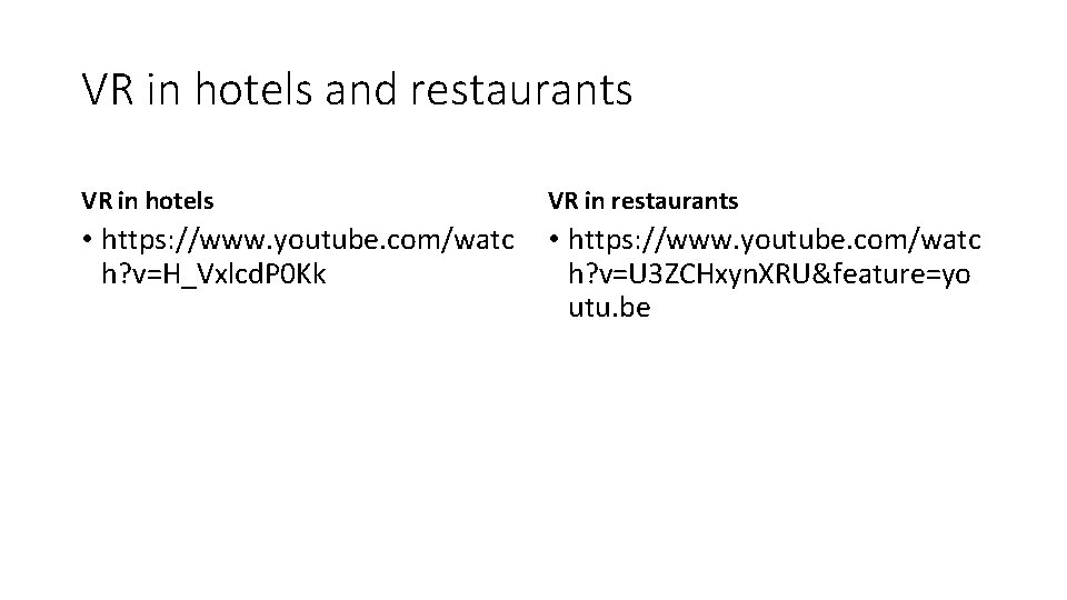 VR in hotels and restaurants VR in hotels VR in restaurants • https: //www.