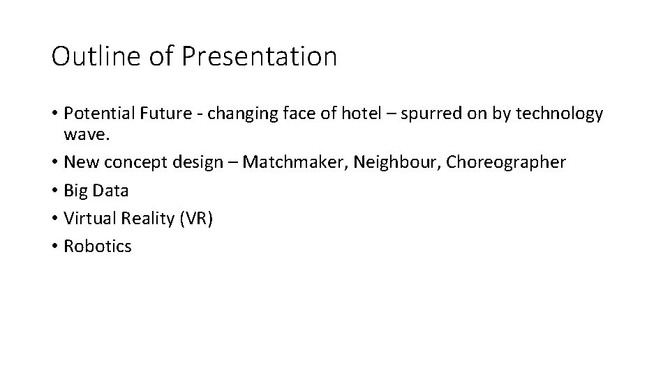 Outline of Presentation • Potential Future - changing face of hotel – spurred on