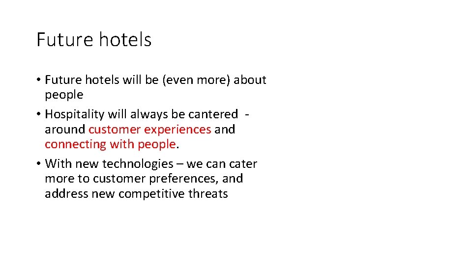 Future hotels • Future hotels will be (even more) about people • Hospitality will