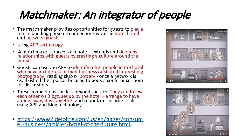 Matchmaker: An integrator of people • The matchmaker provides opportunities for guests to play