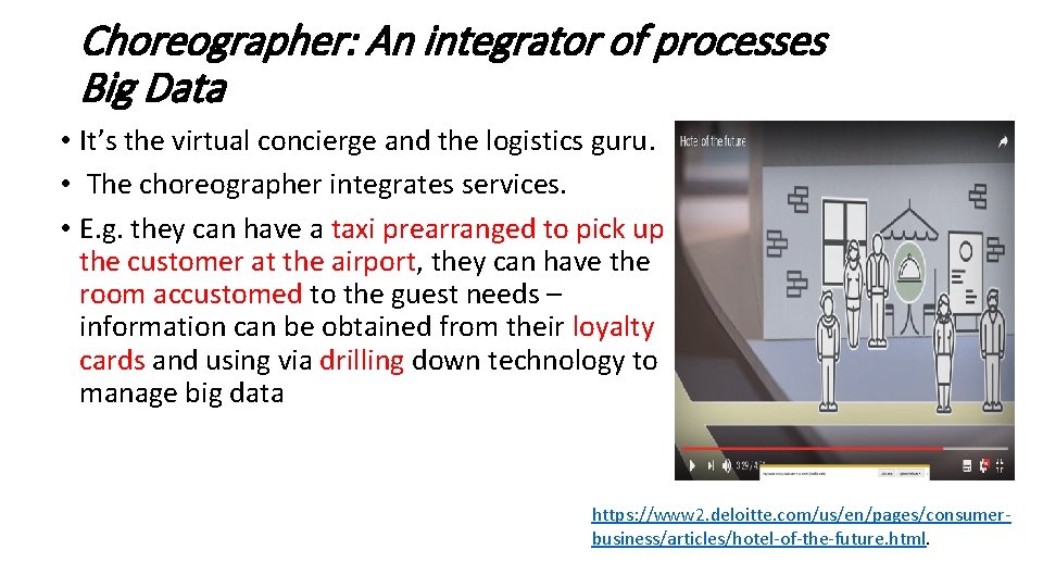 Choreographer: An integrator of processes Big Data • It’s the virtual concierge and the