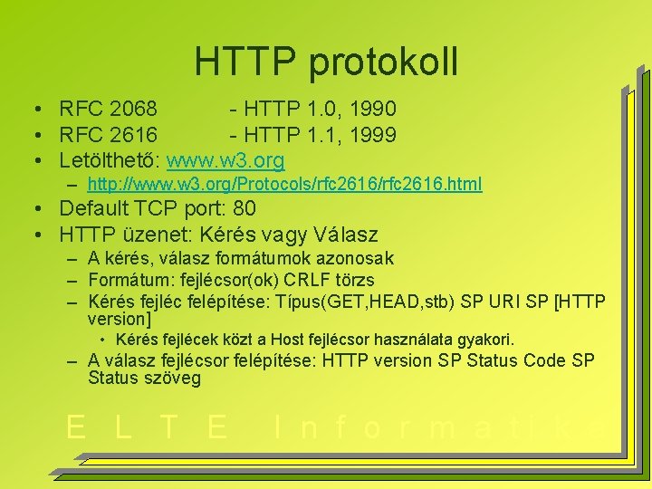 HTTP protokoll • RFC 2068 - HTTP 1. 0, 1990 • RFC 2616 -