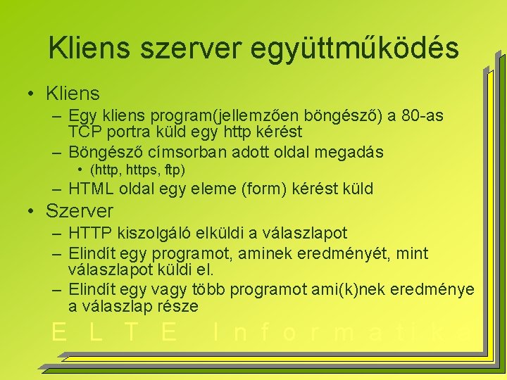 Kliens szerver együttműködés • Kliens – Egy kliens program(jellemzően böngésző) a 80 -as TCP