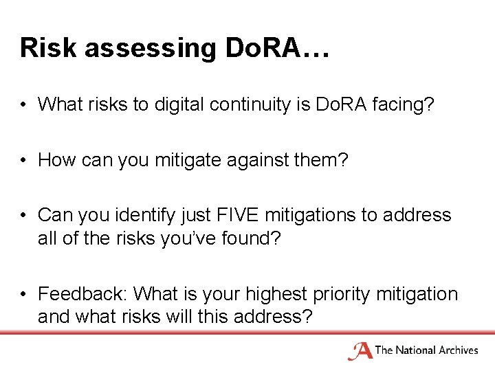 Risk assessing Do. RA… • What risks to digital continuity is Do. RA facing?
