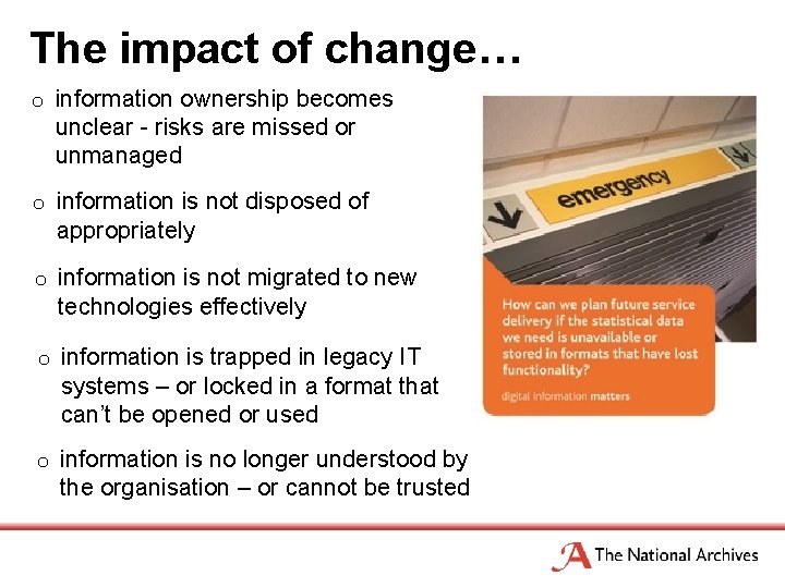 The impact of change… o information ownership becomes unclear - risks are missed or