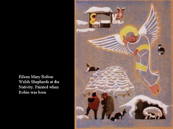 Eileen Mary Bolton Welsh Shepherds at the Nativity. Painted when Robin was born 