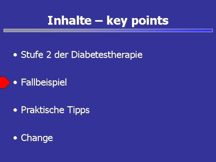 Inhalte – key points • Stufe 2 der Diabetestherapie • Fallbeispiel • Praktische Tipps