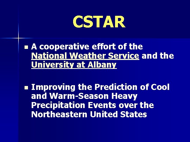 CSTAR n A cooperative effort of the National Weather Service and the University at