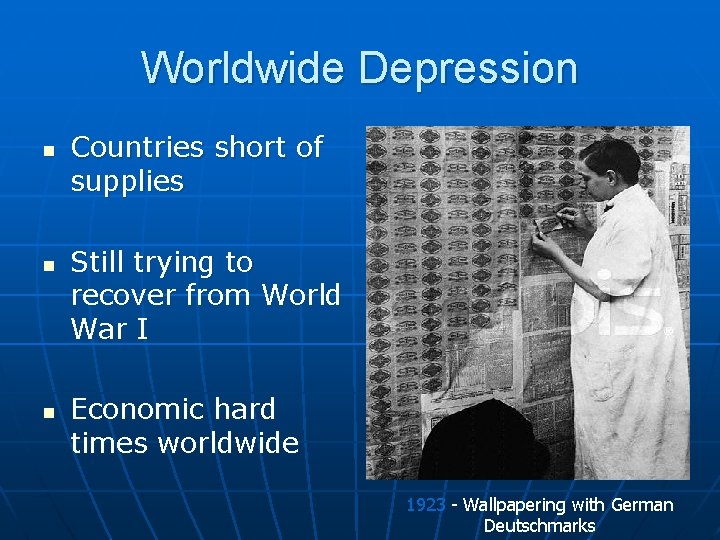 Worldwide Depression n Countries short of supplies Still trying to recover from World War