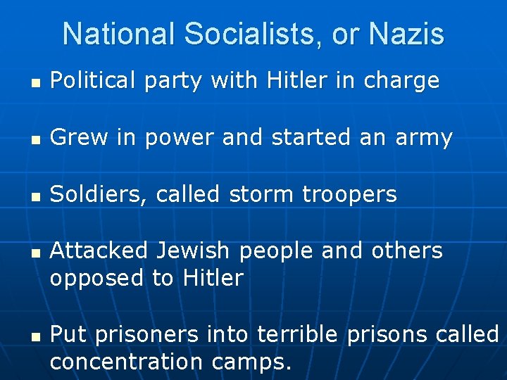 National Socialists, or Nazis n Political party with Hitler in charge n Grew in