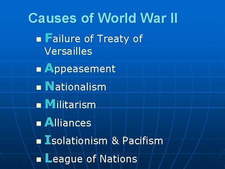 Causes of World War II n Failure of Treaty of Versailles Appeasement n Nationalism