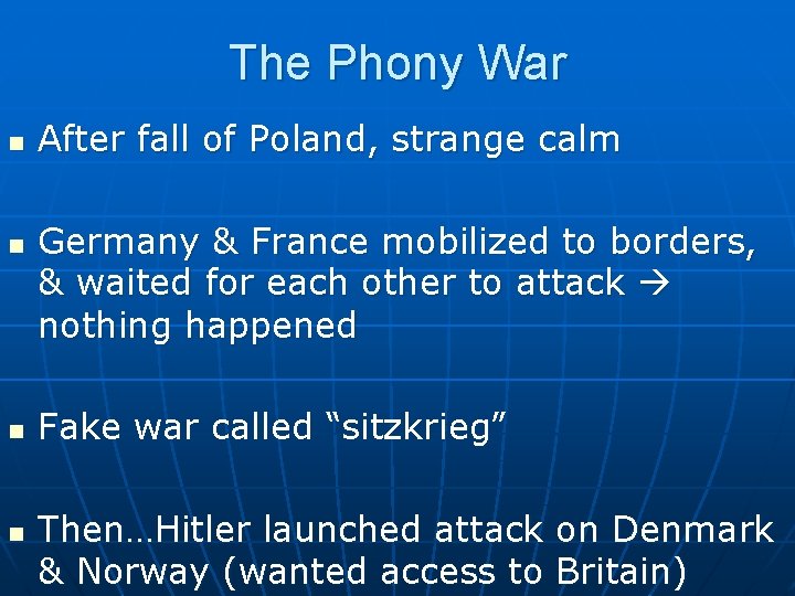 The Phony War n n After fall of Poland, strange calm Germany & France