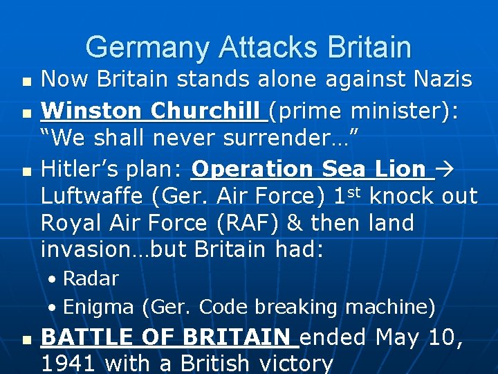 Germany Attacks Britain n Now Britain stands alone against Nazis Winston Churchill (prime minister):