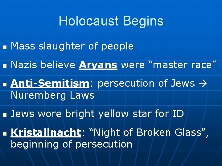 Holocaust Begins n Mass slaughter of people n Nazis believe Aryans were “master race”