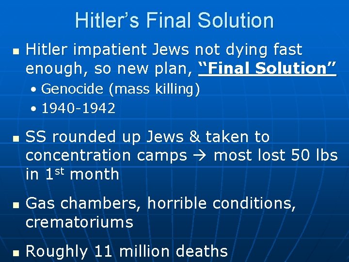 Hitler’s Final Solution n Hitler impatient Jews not dying fast enough, so new plan,