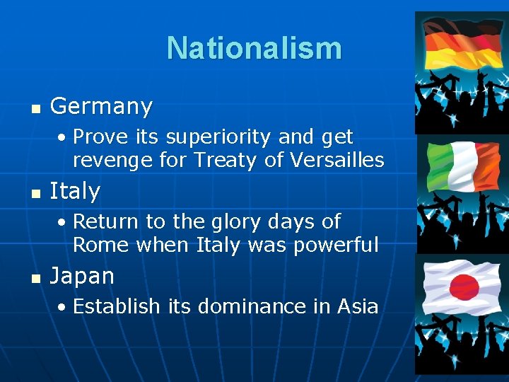Nationalism n Germany • Prove its superiority and get revenge for Treaty of Versailles