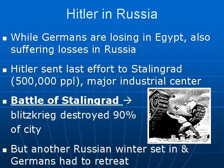 Hitler in Russia n n While Germans are losing in Egypt, also suffering losses