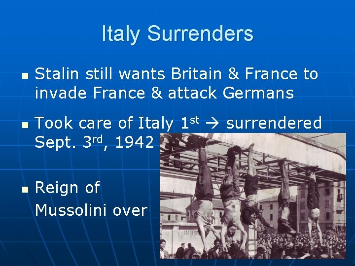 Italy Surrenders n n n Stalin still wants Britain & France to invade France