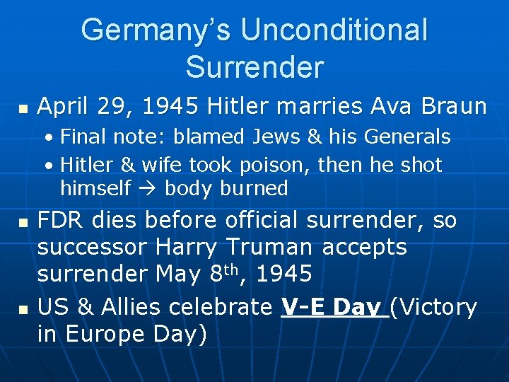 Germany’s Unconditional Surrender n April 29, 1945 Hitler marries Ava Braun • Final note: