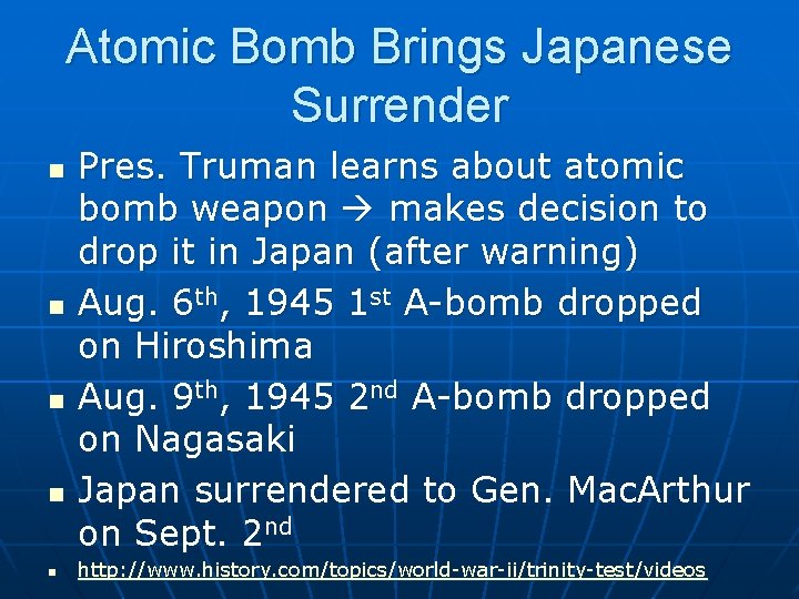 Atomic Bomb Brings Japanese Surrender n n n Pres. Truman learns about atomic bomb