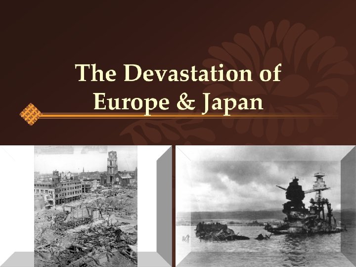 Devastation of Europe and Japan 