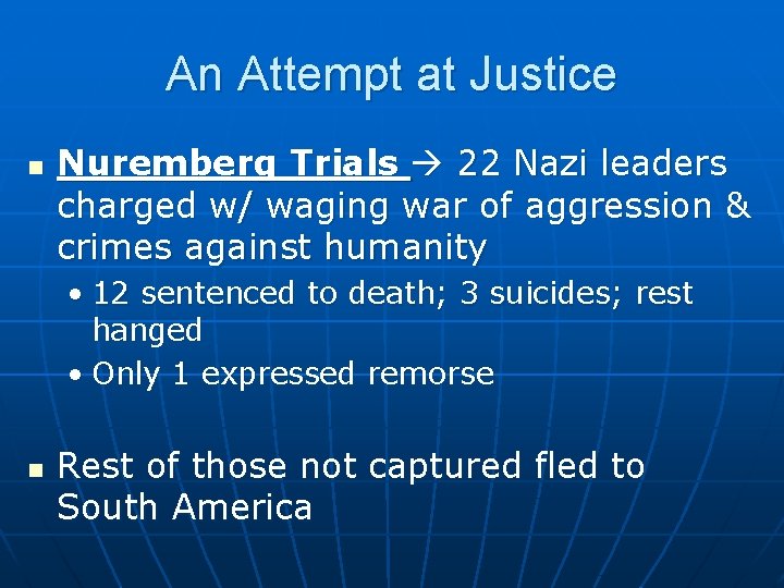 An Attempt at Justice n Nuremberg Trials 22 Nazi leaders charged w/ waging war