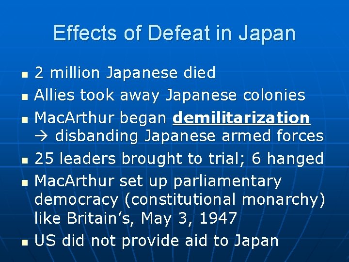 Effects of Defeat in Japan n n n 2 million Japanese died Allies took