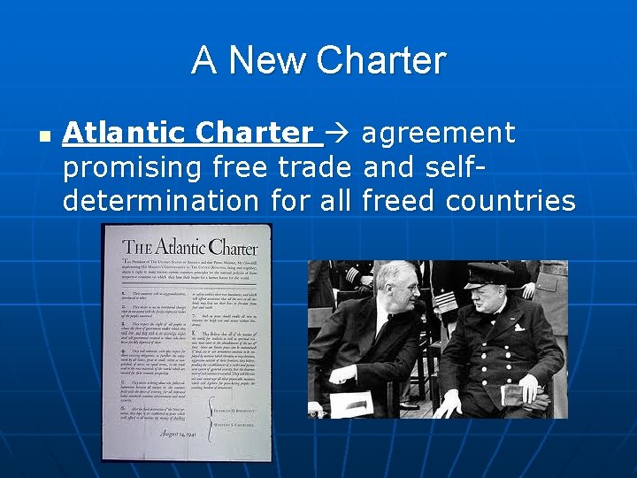 A New Charter n Atlantic Charter agreement promising free trade and selfdetermination for all