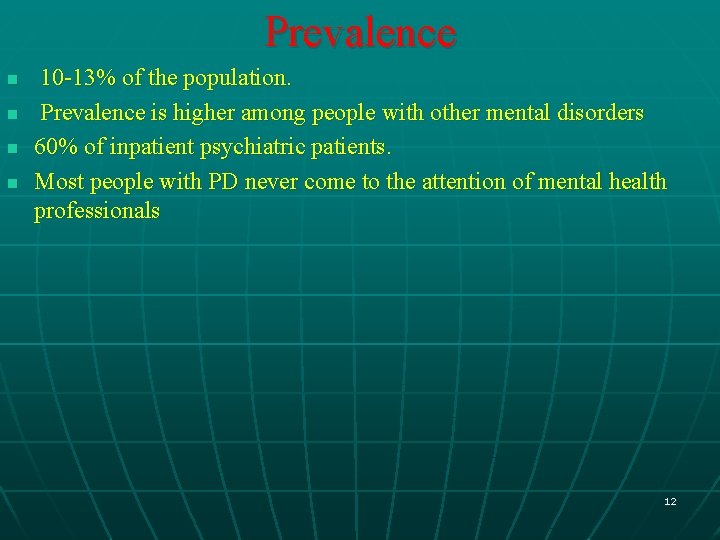 Prevalence n n 10 -13% of the population. Prevalence is higher among people with