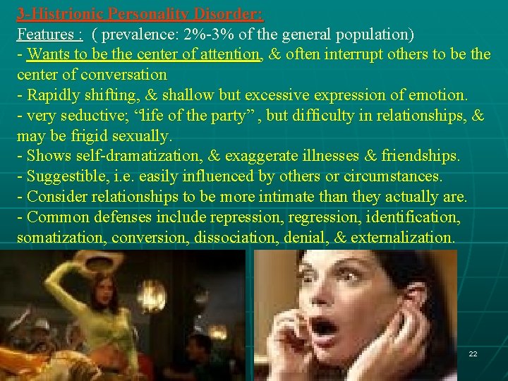 3 -Histrionic Personality Disorder: Features : ( prevalence: 2%-3% of the general population) -