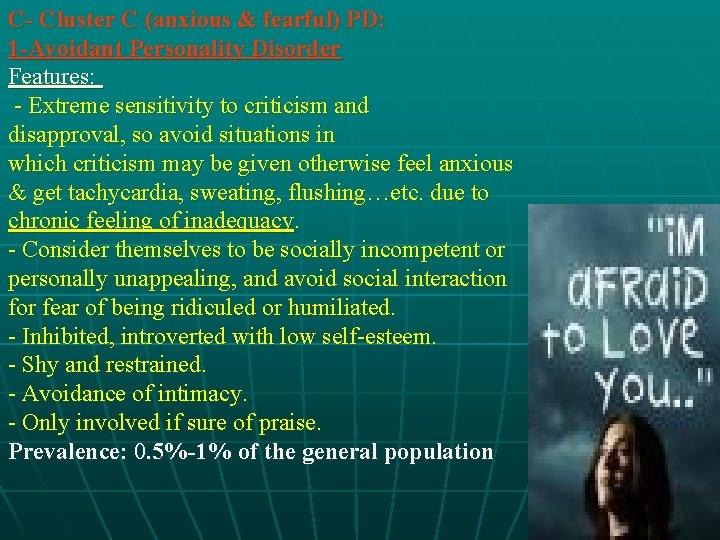 C- Cluster C (anxious & fearful) PD: 1 -Avoidant Personality Disorder Features: - Extreme