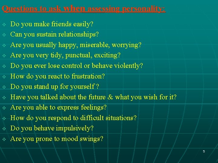 Questions to ask when assessing personality: v v v Do you make friends easily?