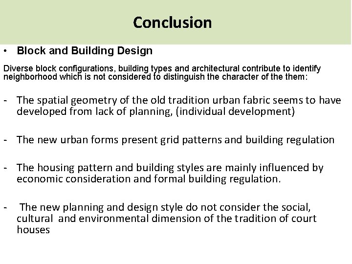 Conclusion • Block and Building Design Diverse block configurations, building types and architectural contribute